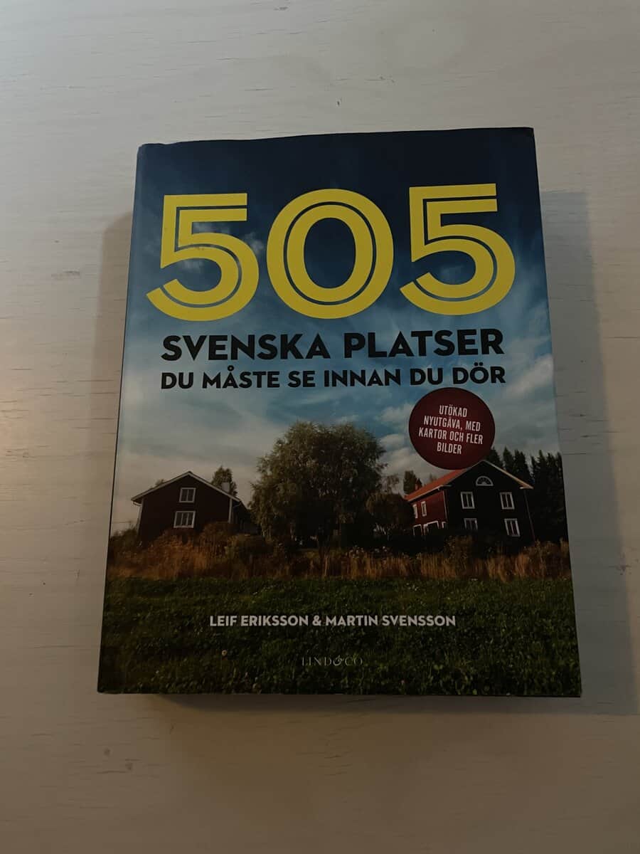 Eriksson, Leif, Svensson, Martin : 505 svenska platser du måste se innan du dör