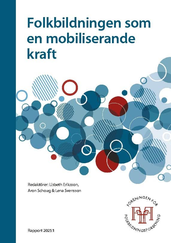 Eriksson, Lisbeth ; Svensson, Lena ; Schoug, Aron : Folkbildningen som  en mobiliserande  kraft