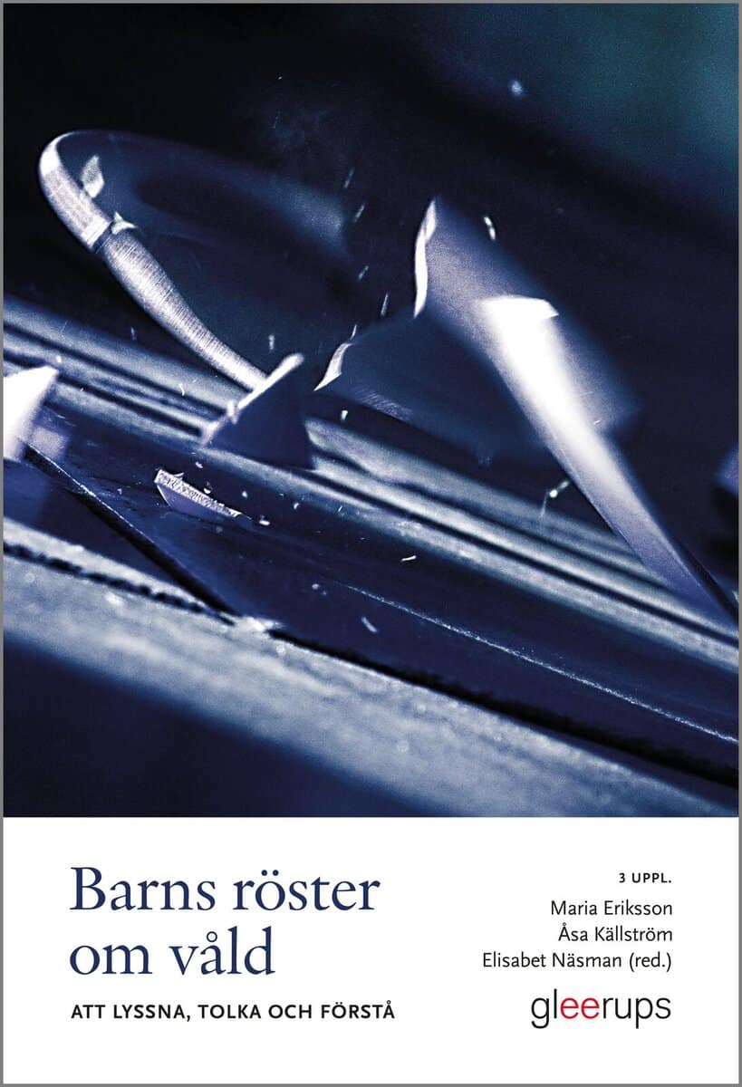 Eriksson, Maria ; Källström, Åsa ; Näsman, Elisabeth [red.] : Barns röster om våld