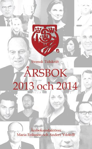 Eriksson, Maria ; Ydstedt, Anders [red.] : Svensk Tidskrift Årsbok 2013 och 2014