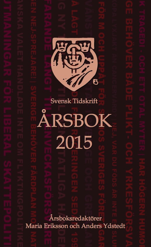 Eriksson, Maria ; Ydstedt, Anders ; Reimers, Carl-Vincent ; Holmbäck, Pär ; Tholén, Joakim ; Johansson, Lars Anders ; Westberg, Simon ; Amid, Callis ; Wollstad, Amanda ; Hökmark, Gunnar ; Hultåker, Birgitta ; Olsson, Stefan ; Sihlberg, Erik ; Bengtsson, Jan-Olof ; Rehbinder, Caspian ; Wallmark, Hans ; Hultåker, Örjan ; Thornérhielm, Ebba ; Aronsson, Albin ; Svanlindh, Niklas : Svensk Tidskrifts Årsbok 2015