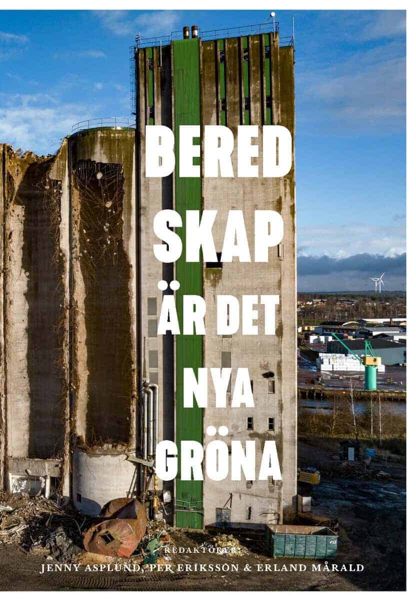 Eriksson, Per ; Mårald, Erland ; Asplund, Jenny [red.] : Beredskap är det nya gröna