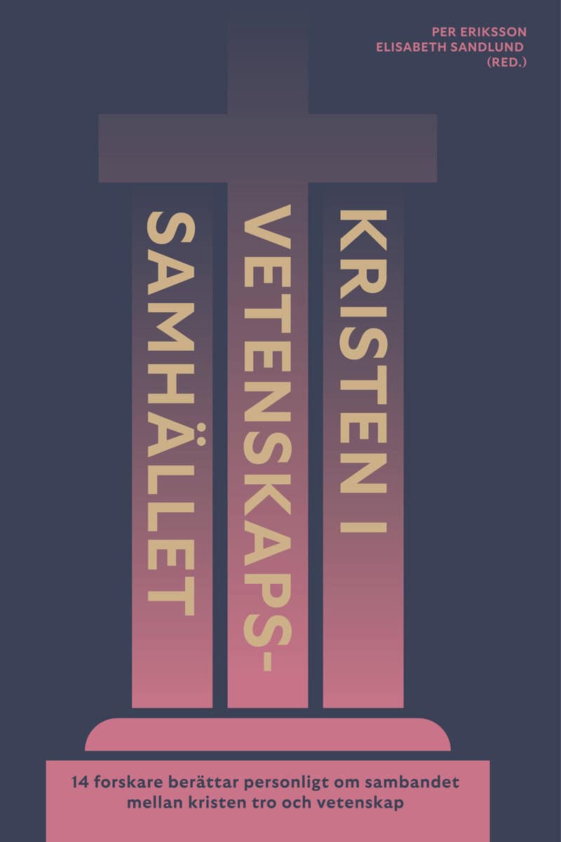 Eriksson, Per ; Sandlund, Elisabeth [red.] : Kristen i vetenskapssamhället