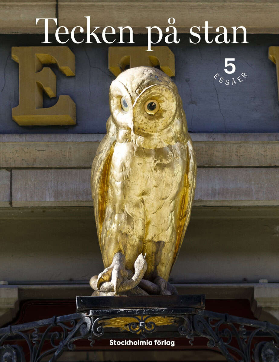 Eriksson, Thomas ; Fajersson, Malin ; Nerlund, Henrik ; Rörby, Martin ; Fanni, Maryam : Tecken på stan : om ord och symboler i vår stadsmiljö - fem essäer