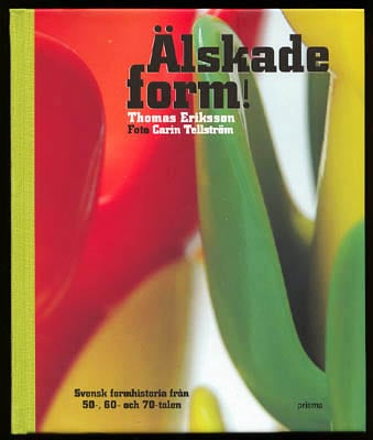 Eriksson, Thomas ; Tellström, Carin : Älskade form!