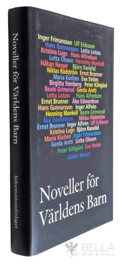 Eriksson, Ulf ; Frimansson, Inger ; Grimsrud, Beate ; Gunnarsson, Hans ; Kihlgård, Peter ; Küchen, Maria ; Lotass, Lotta ; Lugn, Kristina ; Mankell, Henning ; Nesser, Håkan ; Olsson, Lotta ; Ranelid, Björn ; Rådström, Niklas ; Stenberg, Birgitta ; Ström, Eva : Noveller för Världens barn - 2004