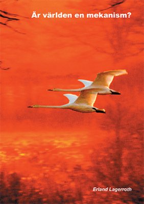 Erland Lagerroth : Är världen en mekanism?