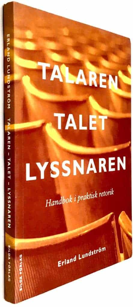 Erland Lundström : Talet, talaren, lyssnaren - handbok i praktiskt retorik