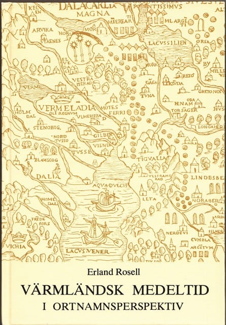 Erland Rosell : Värmländsk medeltid i ortnamnsperspektiv.