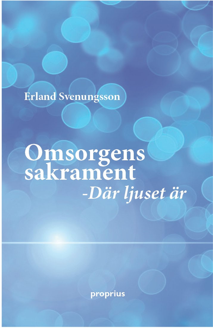 Erland Svenungsson : Omsorens sakrament