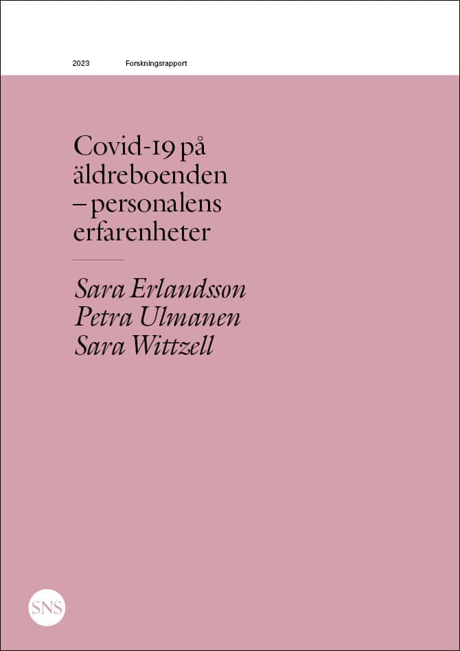 Erlandsson, Sara ; Ulmanen, Petra ; Wittzell, Sara : Covid-19 på äldreboenden  - personalens erfarenheter