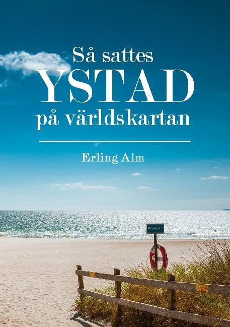 Erling Alm : Så sattes Ystad på världskartan
