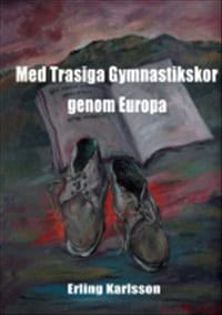 Erling Karlsson : Med trasiga gymnastikskor genom Europa