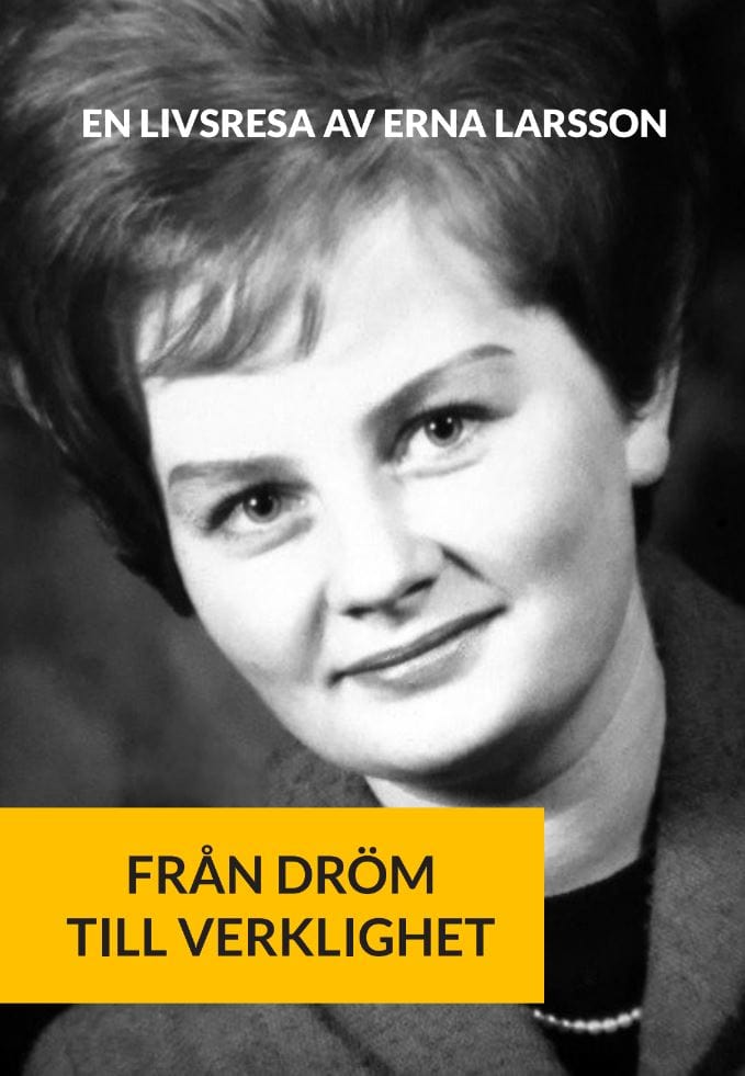 Erna Larsson : Från dröm till verklighet : en livsresa