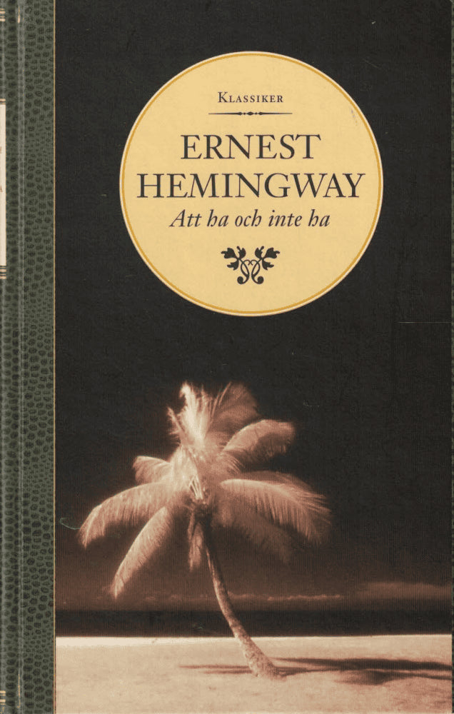 Ernest Hemingway : Att ha och inte ha