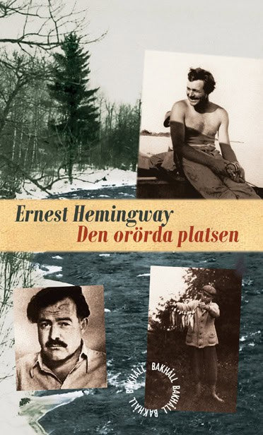 Ernest Hemingway : Den orörda platsen