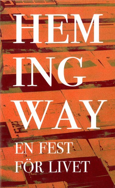 Ernest Hemingway : En fest för livet