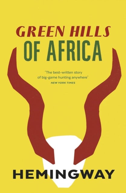 Ernest Hemingway : Green Hills of Africa