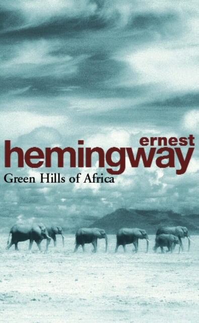 Ernest Hemingway : Green hills of Africa