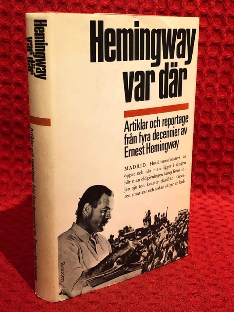 Ernest Hemingway : Hemingway var där