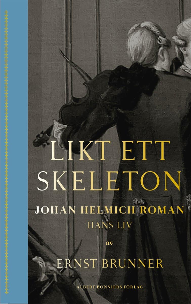 Ernst Brunner : Likt ett skeleton : Johan Helmich Roman - hans liv