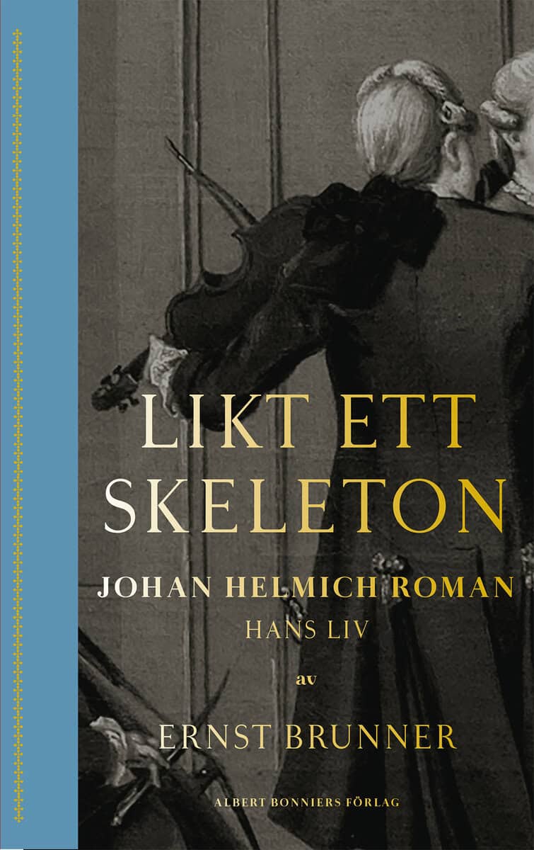 Ernst Brunner : Likt ett skeleton : Johan Helmich Roman - hans liv