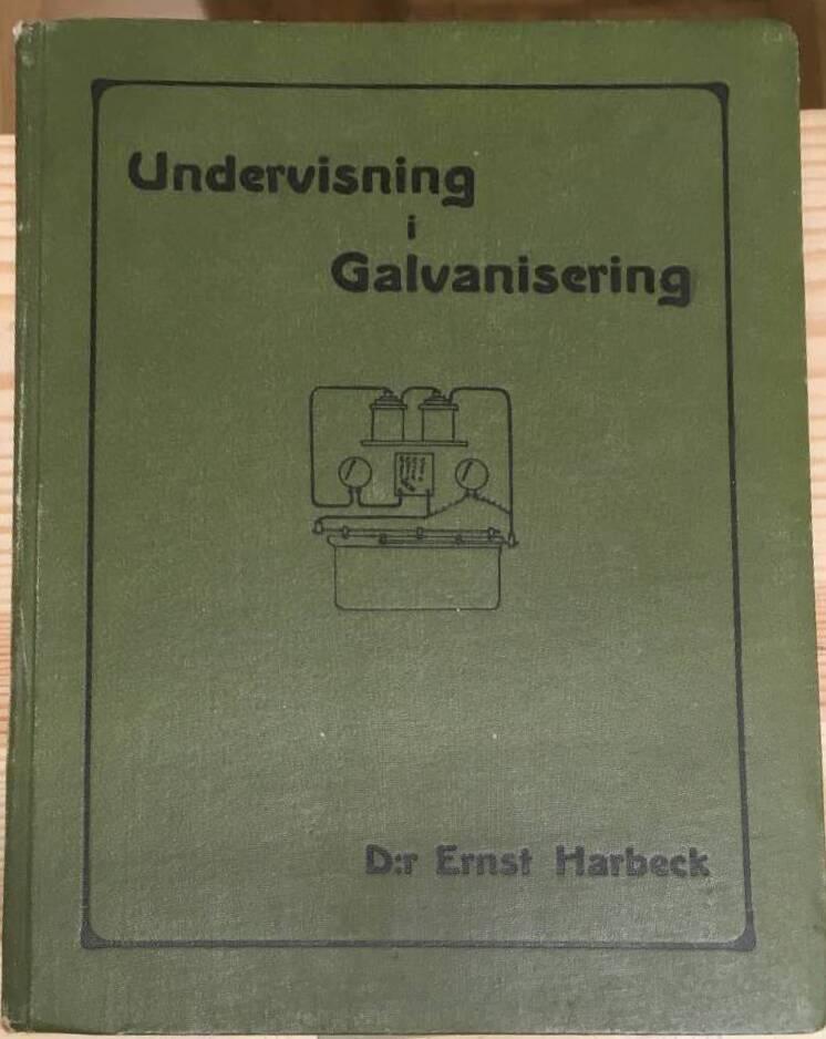 Ernst Harbeck : Undervisning i galvanisering - För praktiken afsedd lättfattad handbok