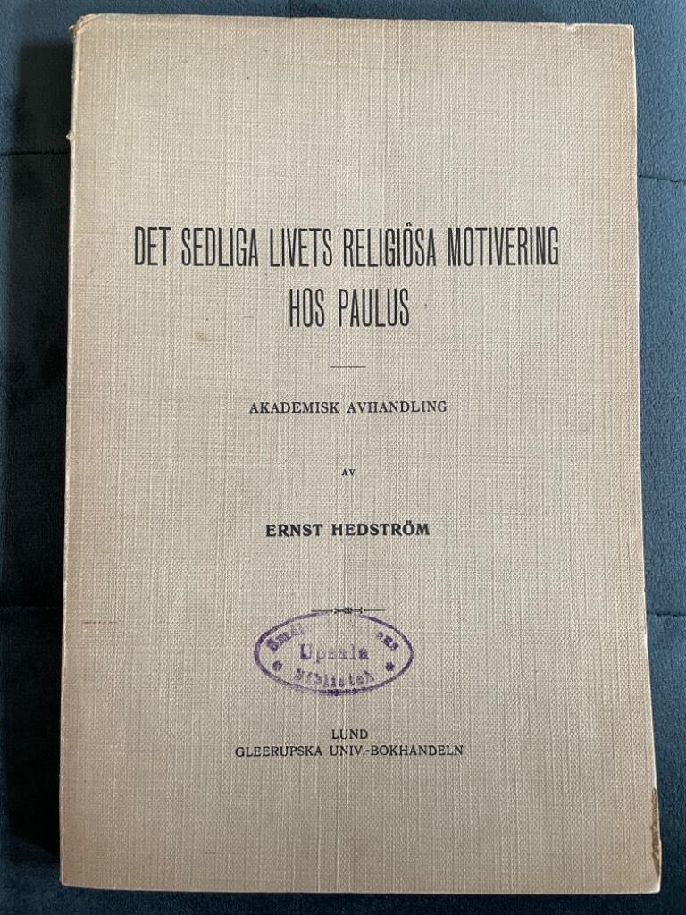 Ernst Hedström : Det sedliga livets religiösa motivering hos Paulus Akademisk avhandling