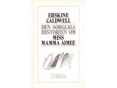 Erskine Caldwell : Den sorgliga historien om miss Mamma Aimee