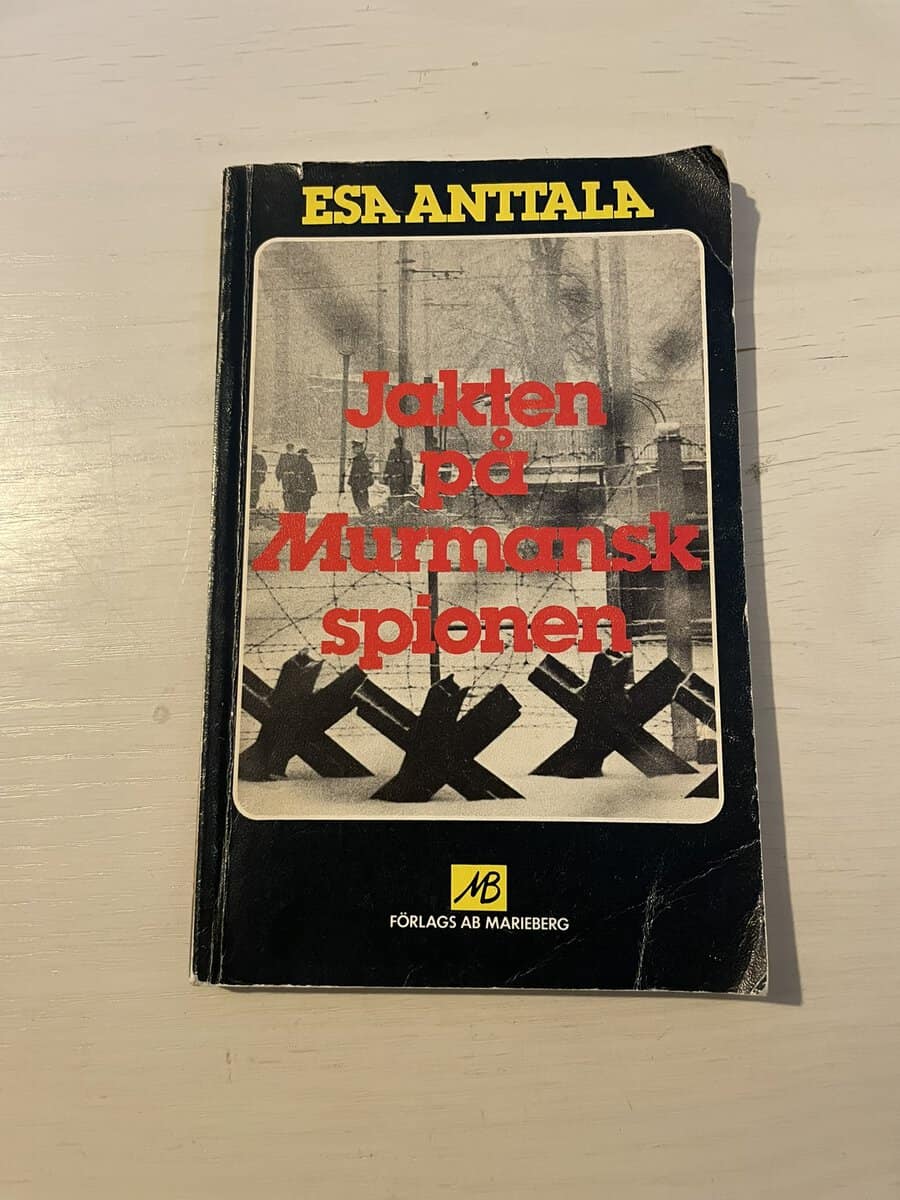 Esa Anttala : Jakten på Murmanskspionen