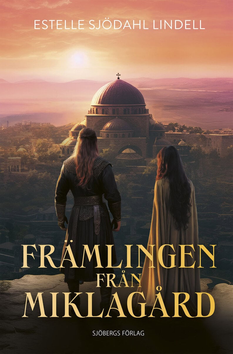 Estelle Sjödahl Lindell : Främlingen från Miklagård