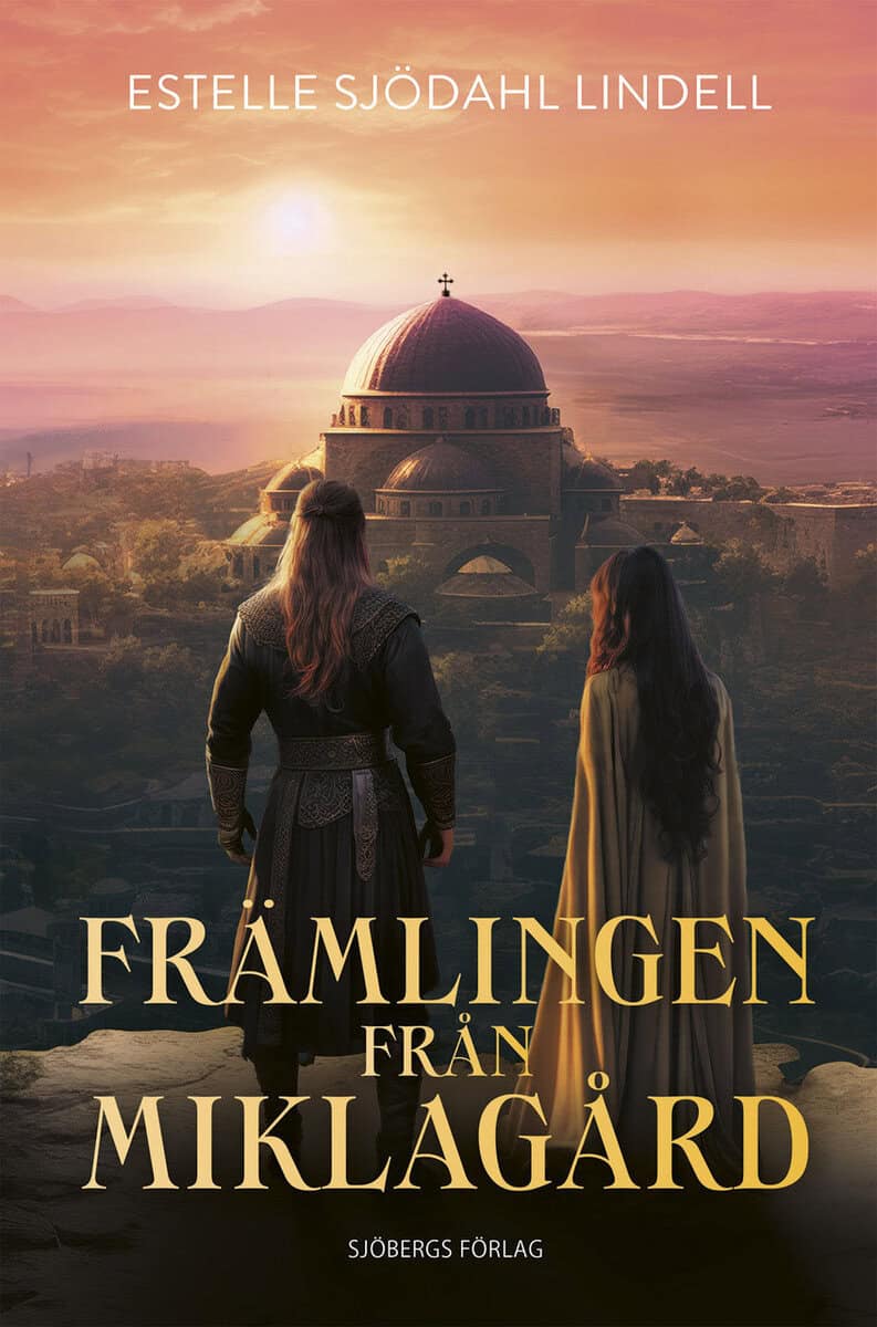 Estelle Sjödahl Lindell : Främlingen från Miklagård