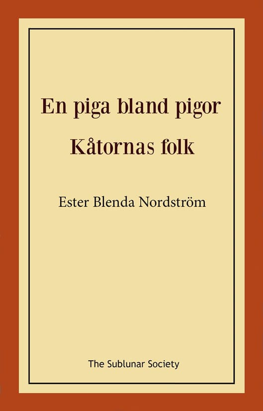 Ester Blenda Nordström : En piga bland pigor / Kåtornas folk