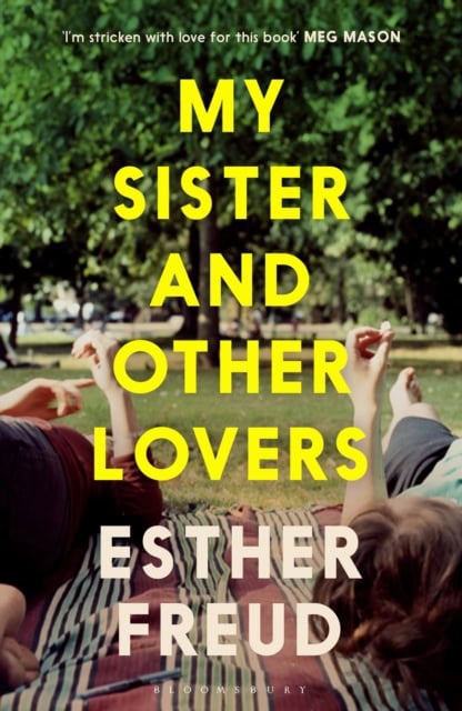 Esther Freud : My Sister and Other Lovers