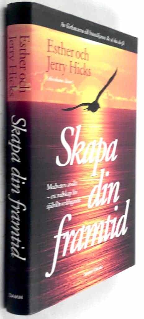 Esther Hicks ; Jerry Hicks [Abrahams läror] : Skapa din framtid