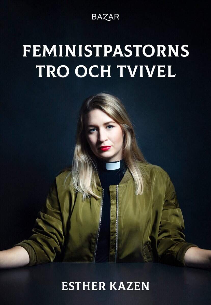 Esther Kazen : Feministpastorns tro och tvivel