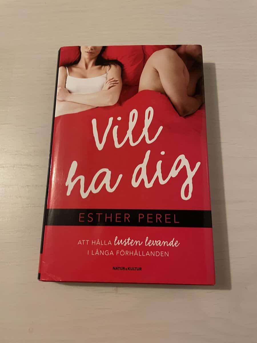 Esther Perel : Vill ha dig - Att hålla lusten levande i långa förhållanden