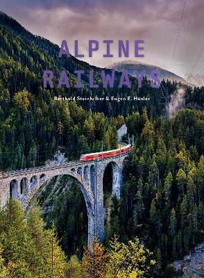 Eugen E. Hüsler : Alpine Railways