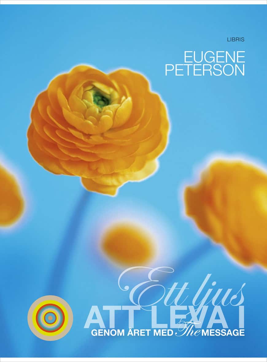 Eugene Peterson : Ett ljus att leva i : genom året med The Message