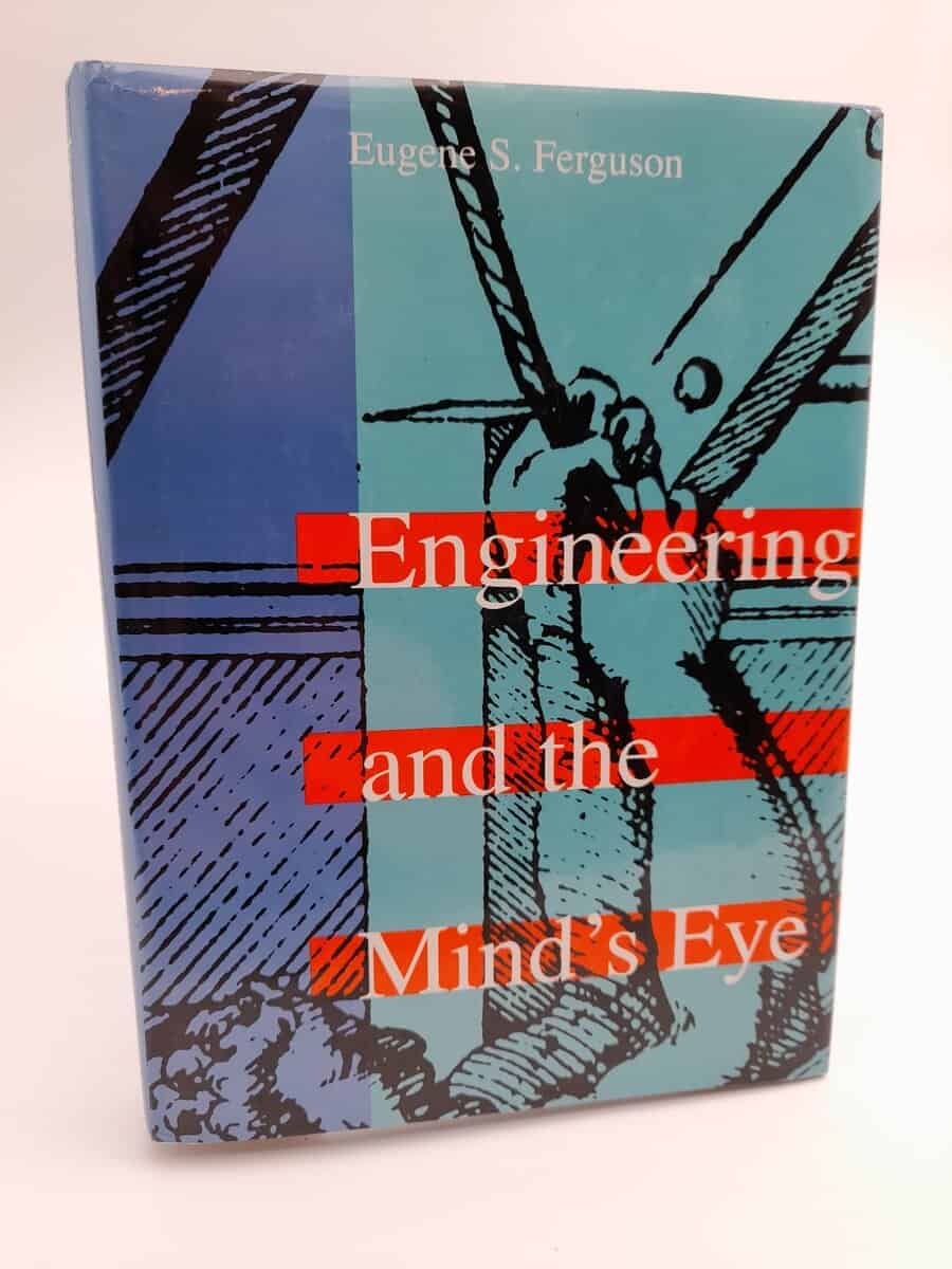 Eugene S. Ferguson : Engineering and the mind's eye