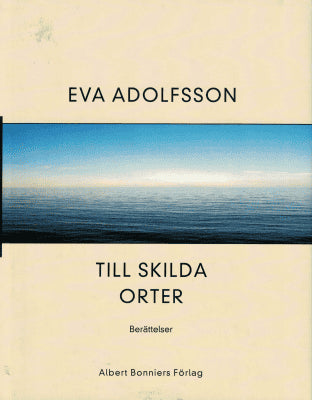 Eva Adolfsson : Till skilda orter