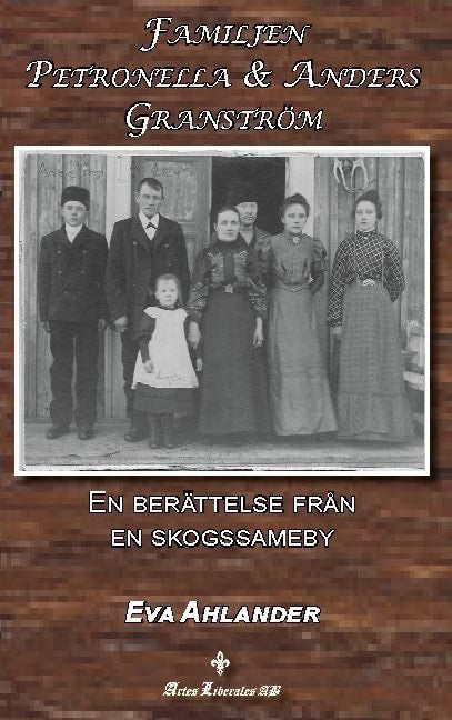 Eva Ahlander : Familjen Petronella & Anders Granström : en berättelse från en skogssameby