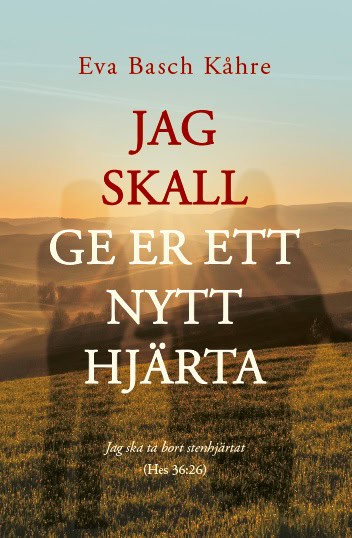 Eva Basch Kåhre : Jag skall ge er ett nytt hjärta