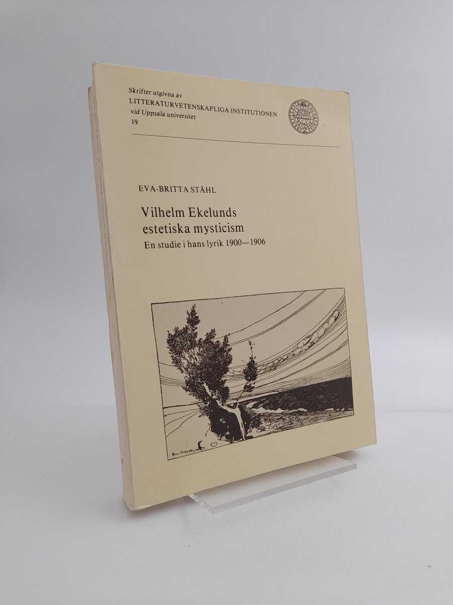 Eva-Britta Ståhl : Vilhelm Ekelunds estetiska mysticism