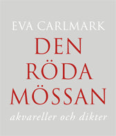 Eva Carlmark : Den röda mössan : akvareller och dikter