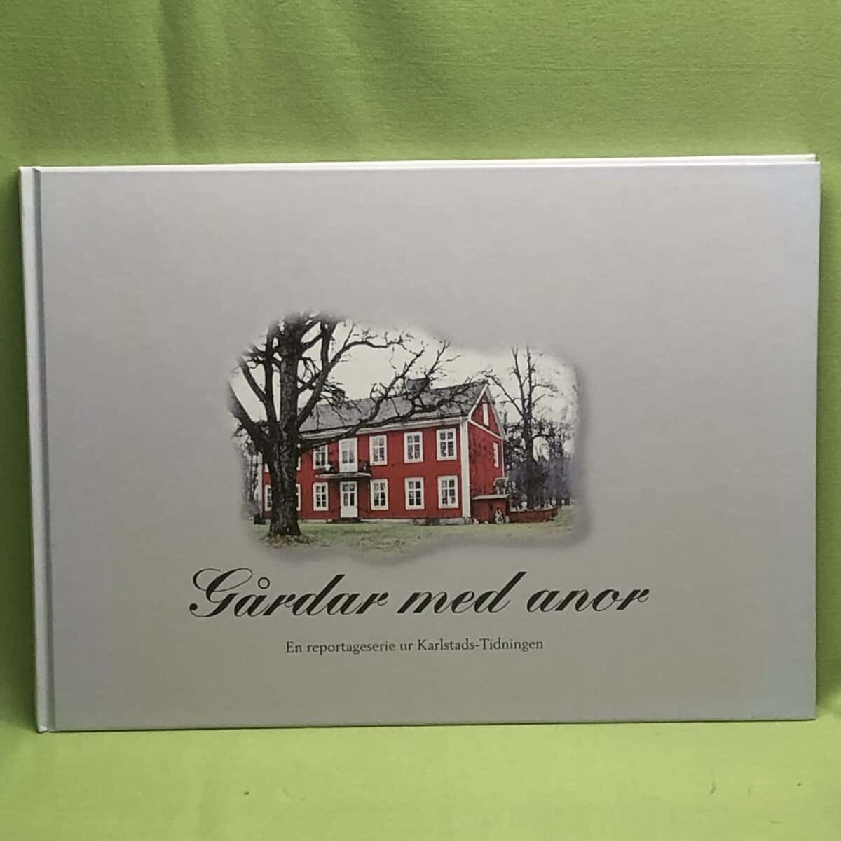 Eva Dahl : Gårdar med anor en reportageserie ur Karlstads-tidningen