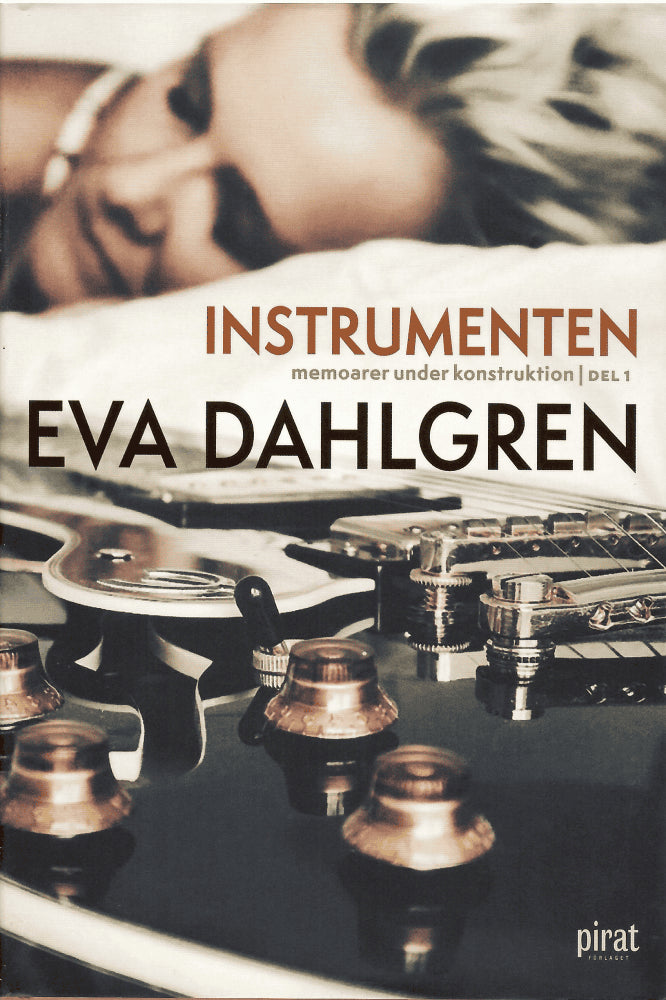 Eva Dahlgren : Instrumenten.Memoarer under konstruktion.