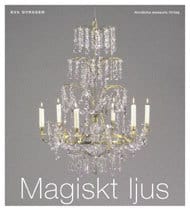 Eva Dyrssen : Magiskt ljus : om ljuskronor i Sverige