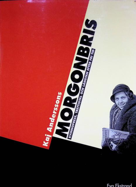 Eva Ekstrand : Kaj Anderssons Morgonbris, kvinnopress, trettiotal och längtan efter fri tid