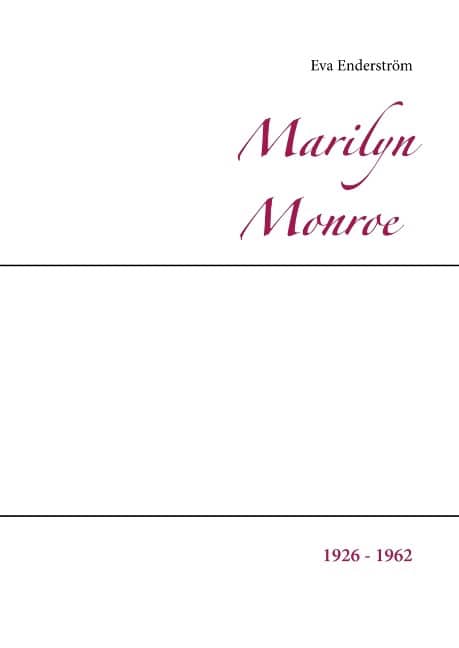 Eva Enderström : Marilyn Monroe : 1926 - 1962
